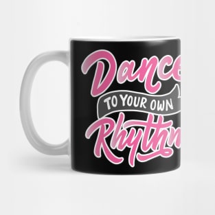 Dance To Your Own Rhythm Mug